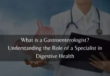 What is a Gastroenterologist? Understanding the Role of a Specialist in Digestive Health What is a Gastroenterologist