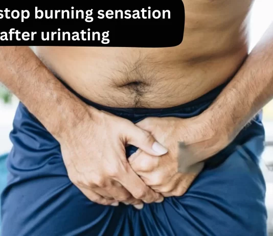 How can I prevent burning after urination? how to stop burning sensation after urinating